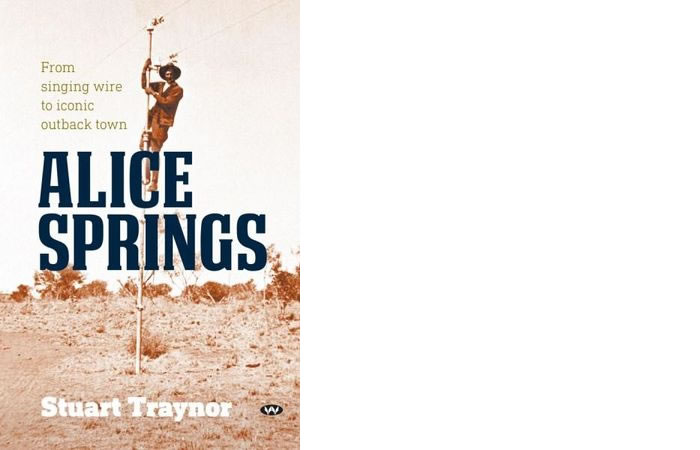 Alice Springs | From singing wire to iconic outback town